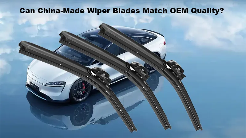 Can China-Made Wiper Blades Match OEM Quality? A Data-Backed Guide for Auto Shops & Distributors