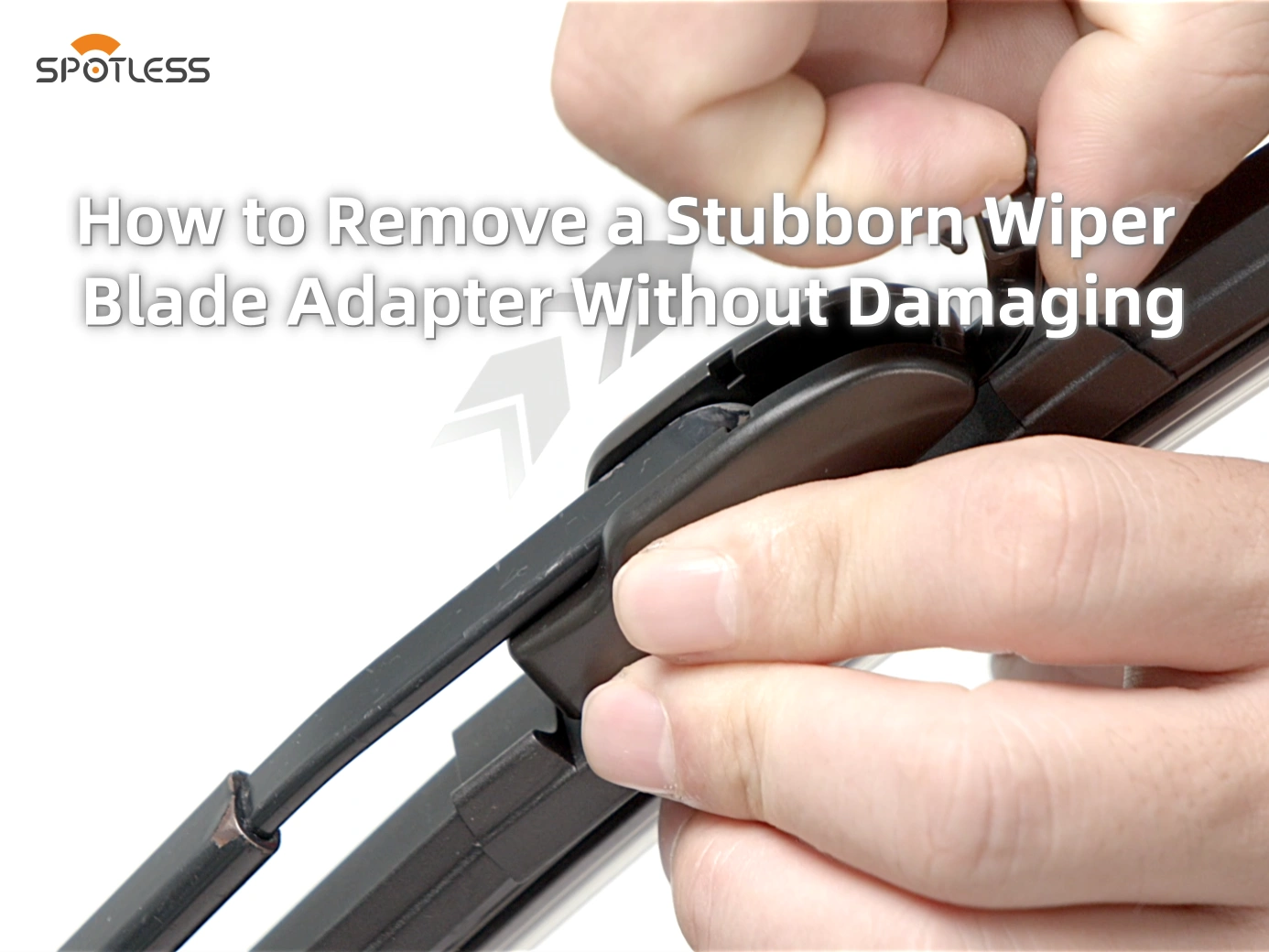 Adapter Stuck? How to Remove a Stubborn Wiper Blade Adapter Without Damaging?